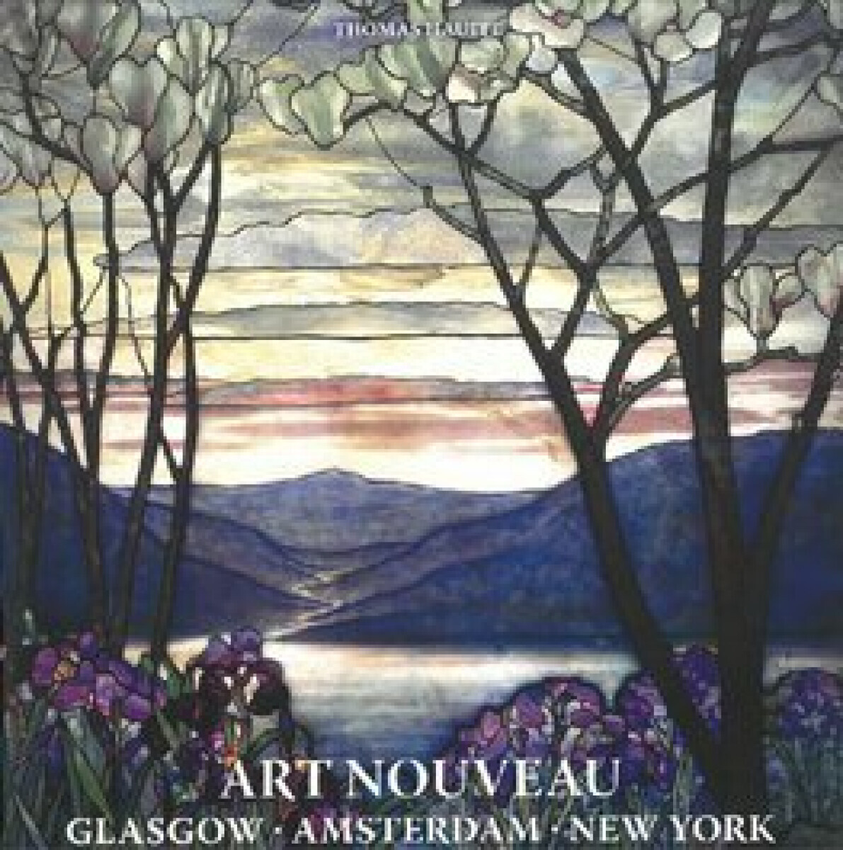Art Nouveau: Glasgow, Amsterdam, New York - Thomas Hauffe