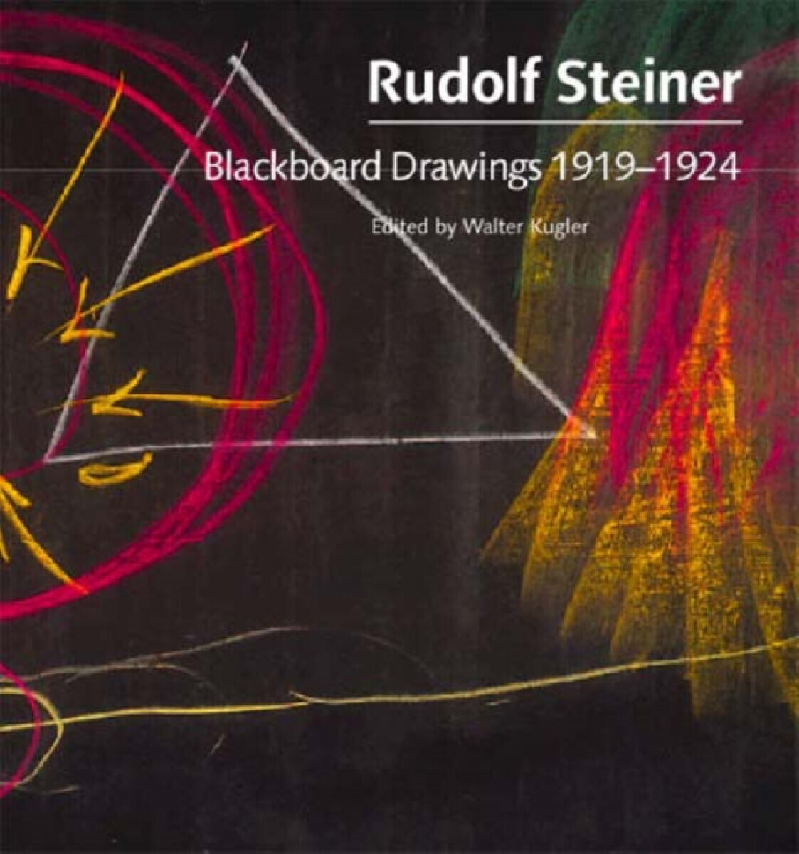 Blackboard Drawings 1919-1924 - Rudolf Steiner, Johanna Collis