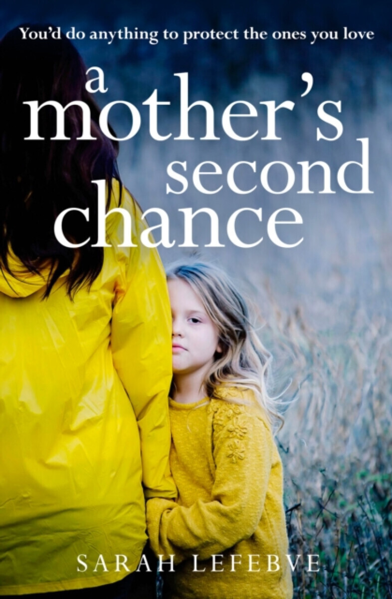 A Motherâ€™s Second Chance - Sarah Lefebve