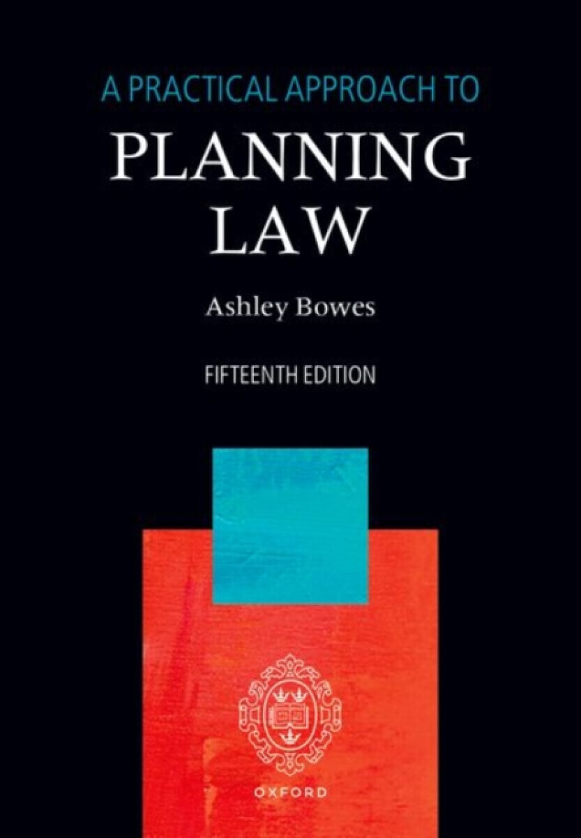 A Practical Approach to Planning Law - Ashley  Bowes