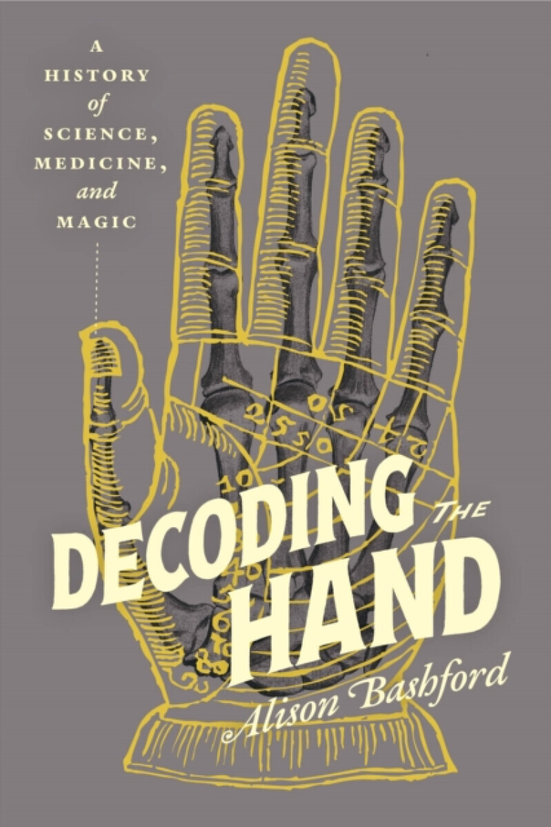 Decoding the Hand - Alison Bashford