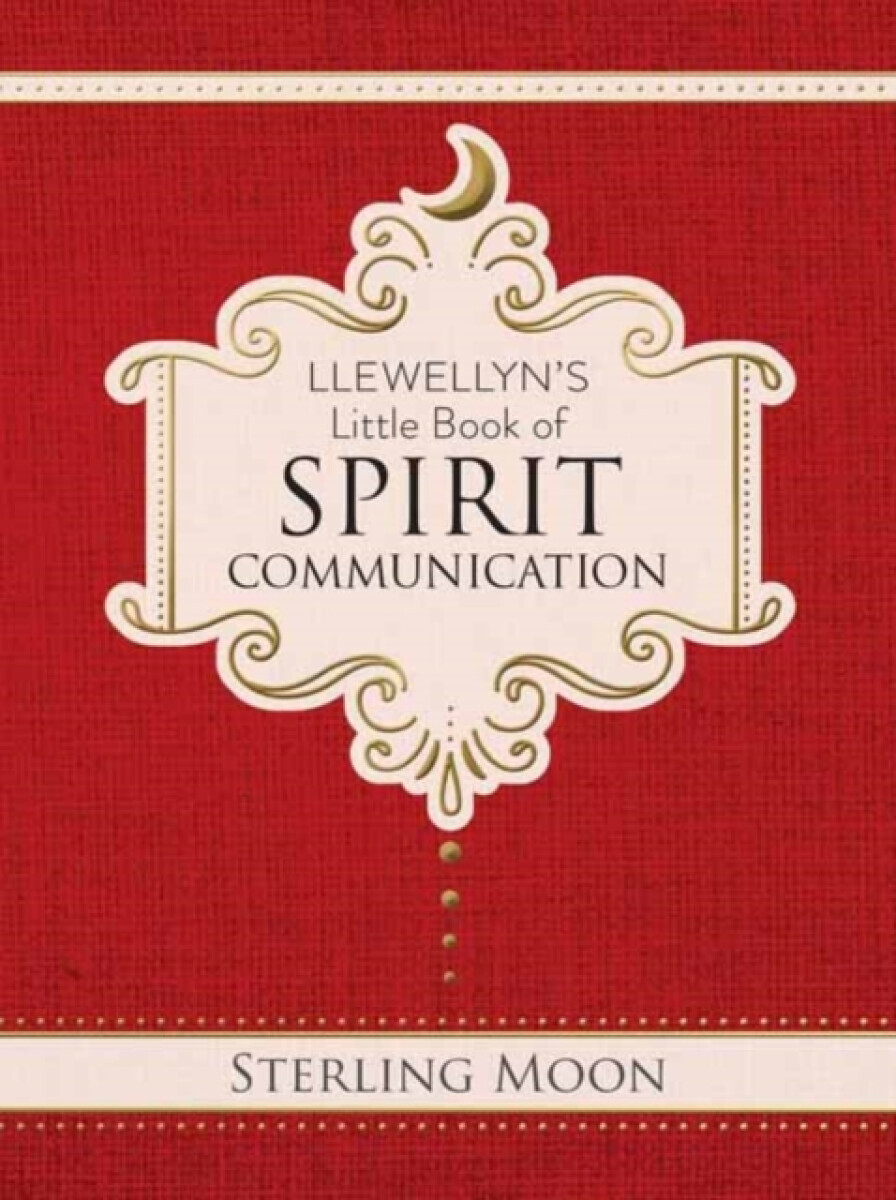 Llewellyn's Little Book of Spirit Communication - Sterling Moon