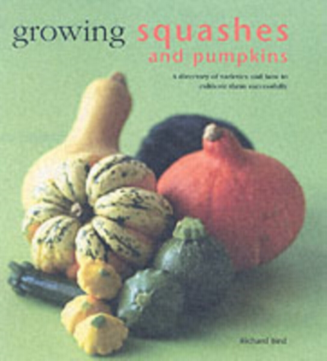 Growing Squashes and Pumpkins - Richard Bird