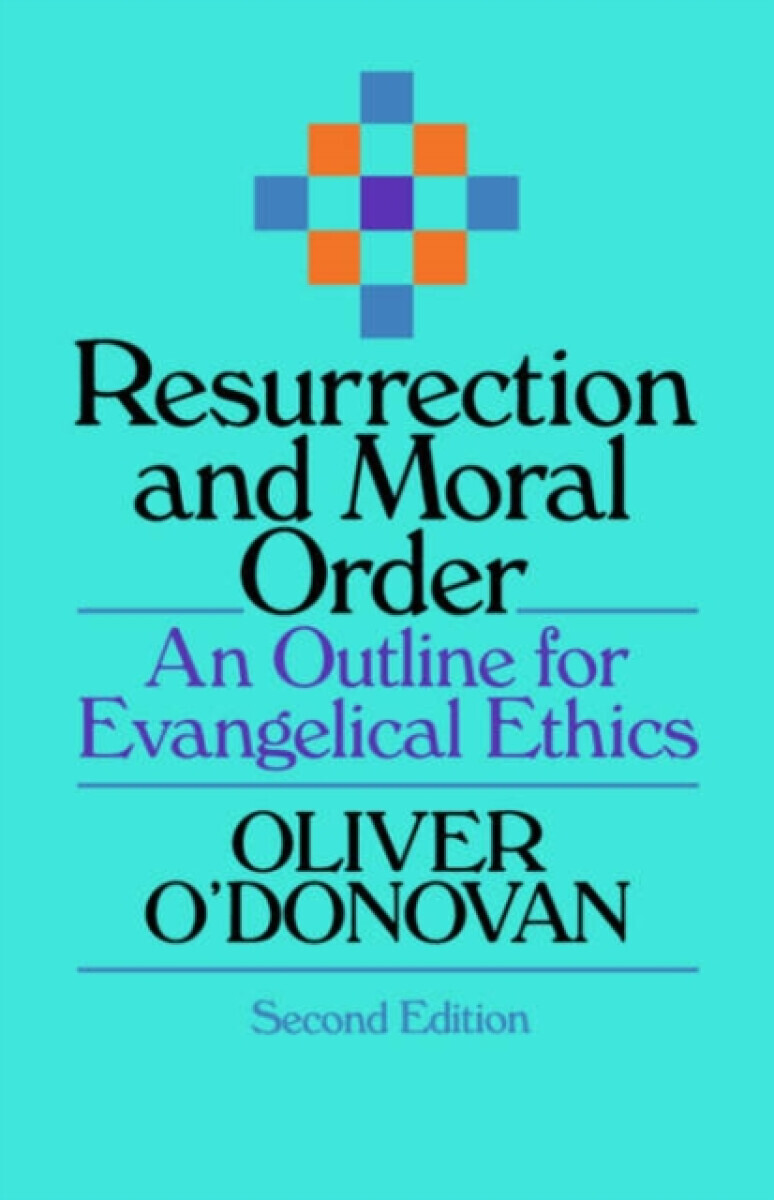 Resurrection and Moral Order - O O'Donovan