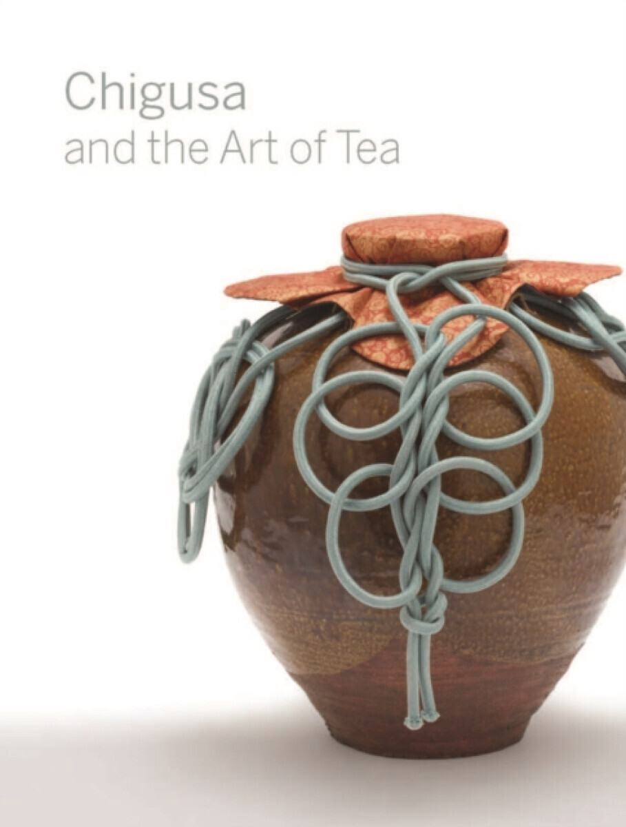 Chigusa and the Art of Tea - Louise Allison Cort, Andrew M. Watsky