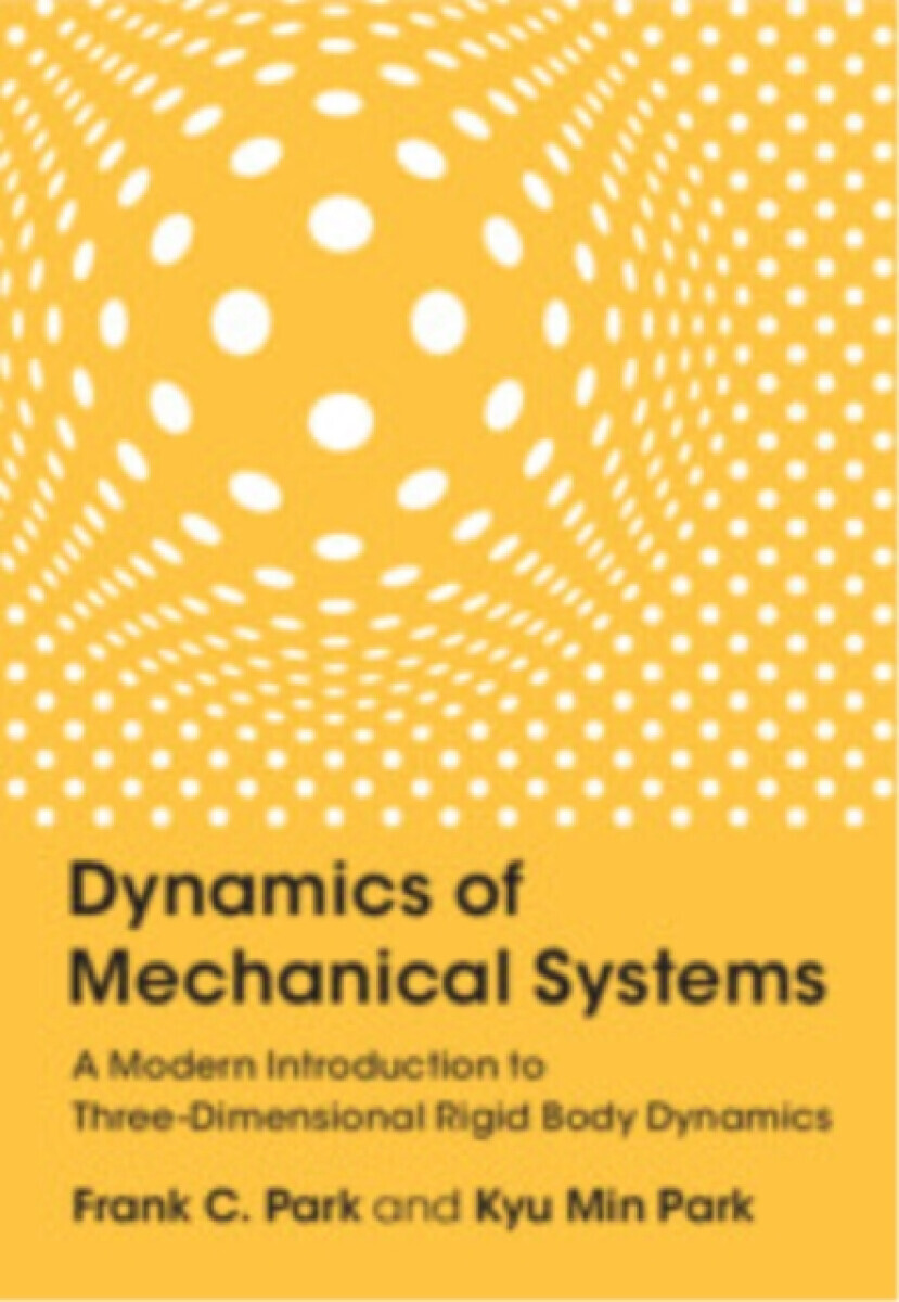 Dynamics of Mechanical Systems - Frank C.  Park, Kyu Min  Park