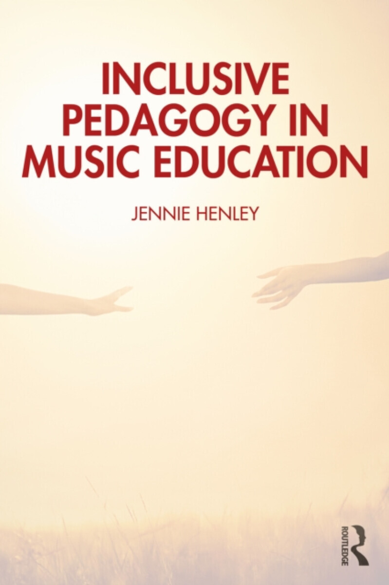 Inclusive Pedagogy in Music Education - Jennie Henley