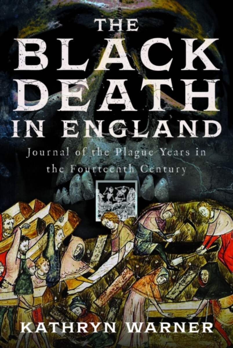 The Black Death in England - Kathryn Warner