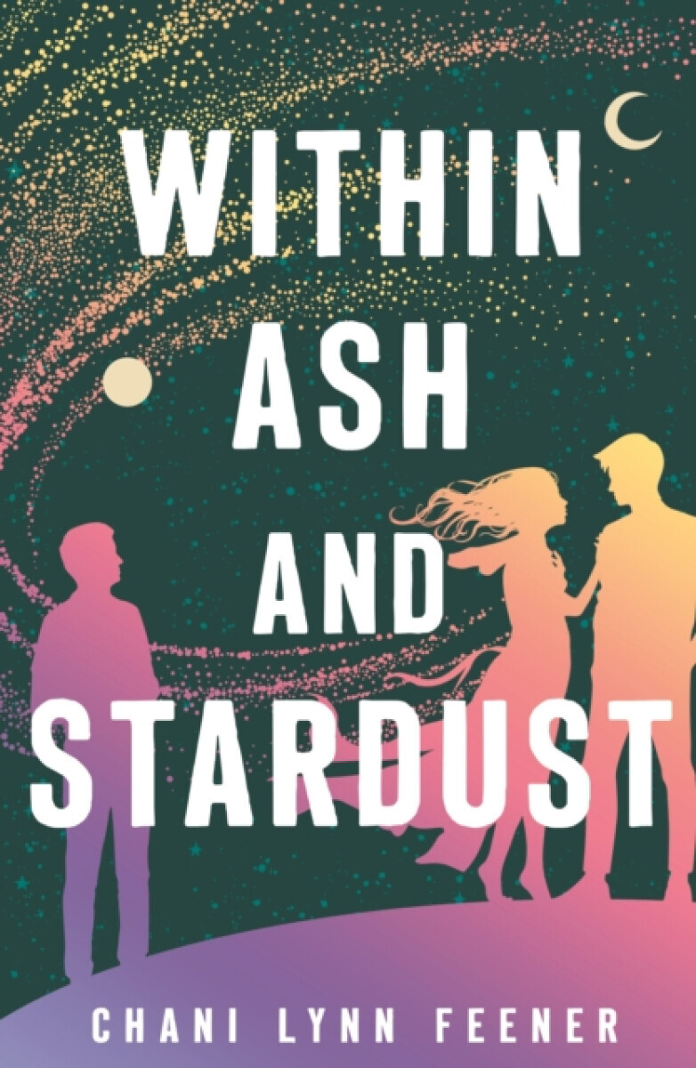Within Ash and Stardust - Chani Lynn Feener