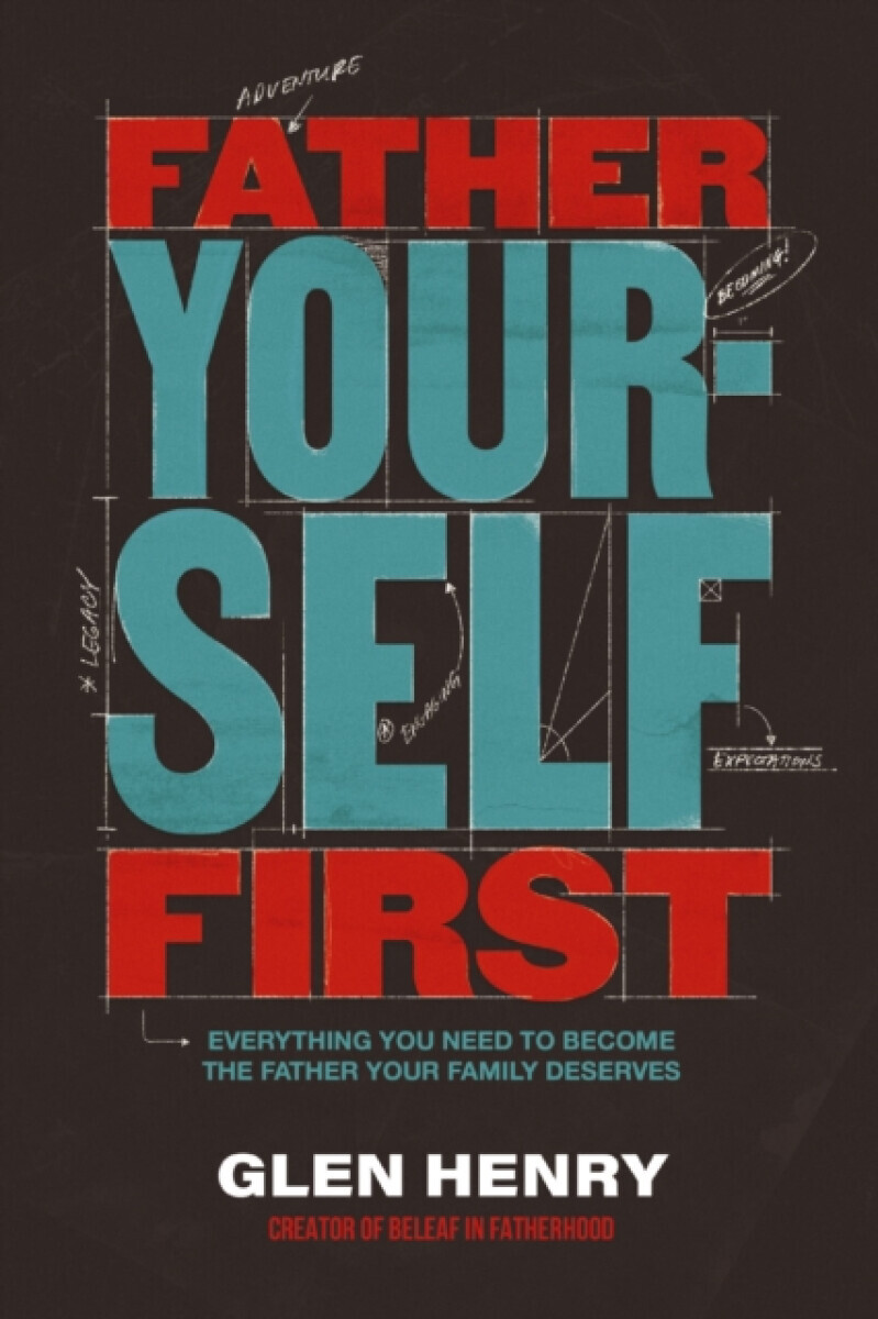 Father Yourself First - Glen Henry
