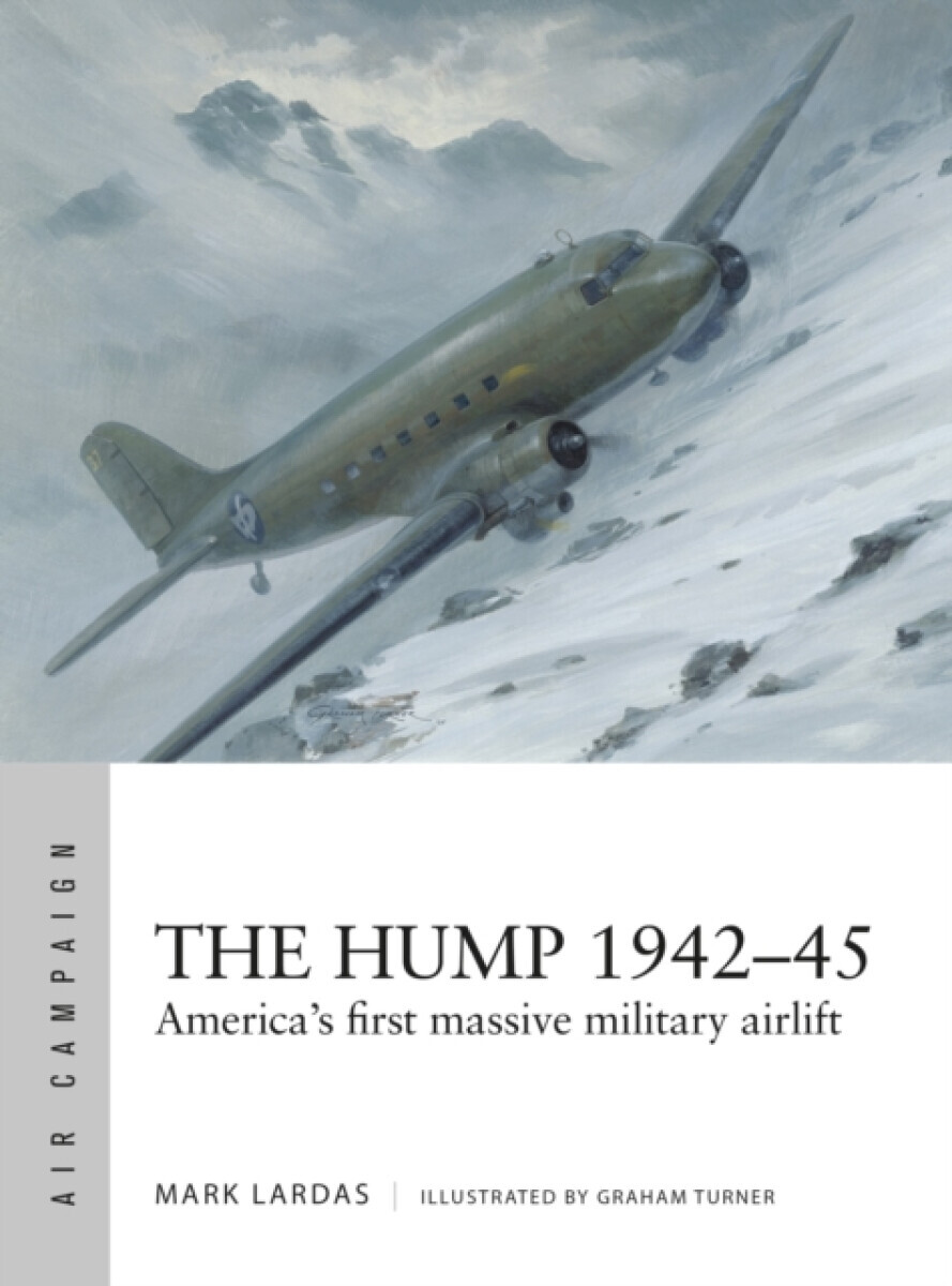 The Hump 1942â€“45 - Mark Lardas