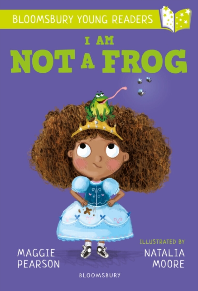 I Am Not A Frog: A Bloomsbury Young Reader - Maggie Pearson