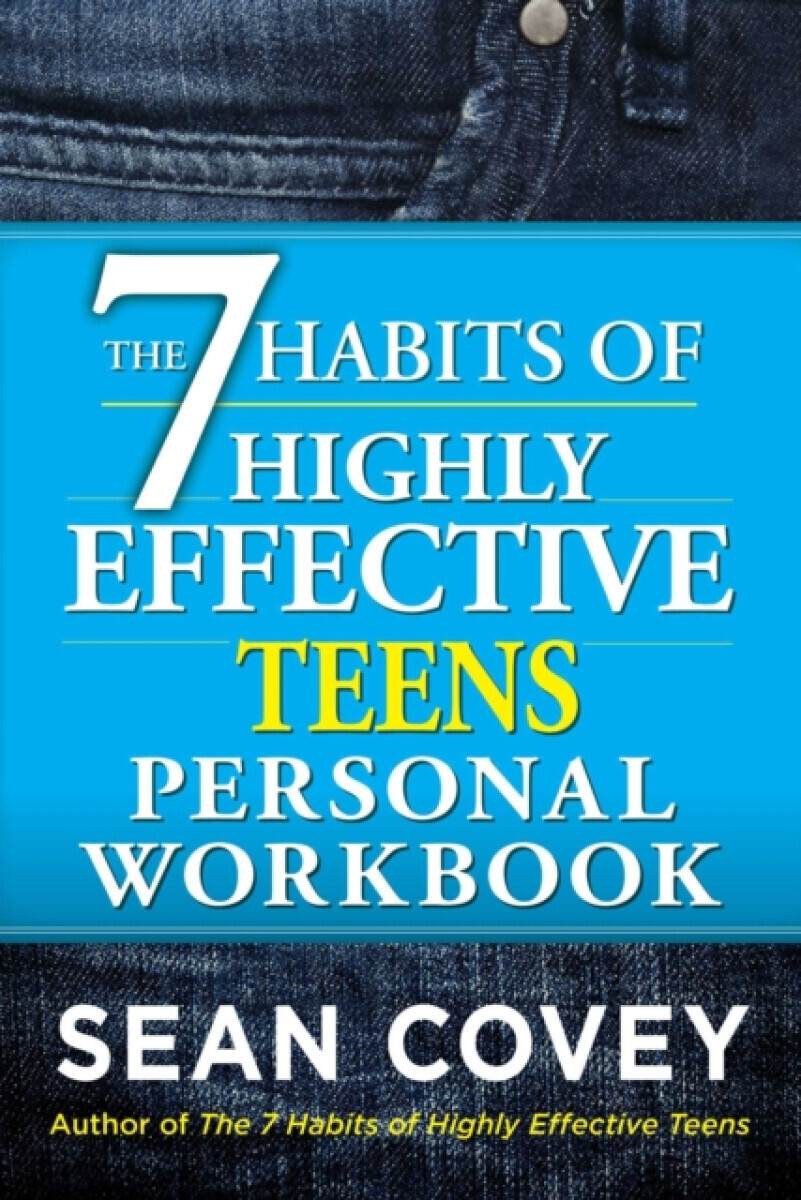 7 Habits of Highly Effective Teens Personal Workbook - Sean Covey