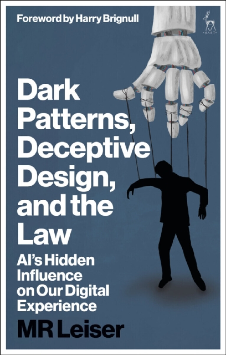 Dark Patterns, Deceptive Design, and the Law - Mark  Leiser