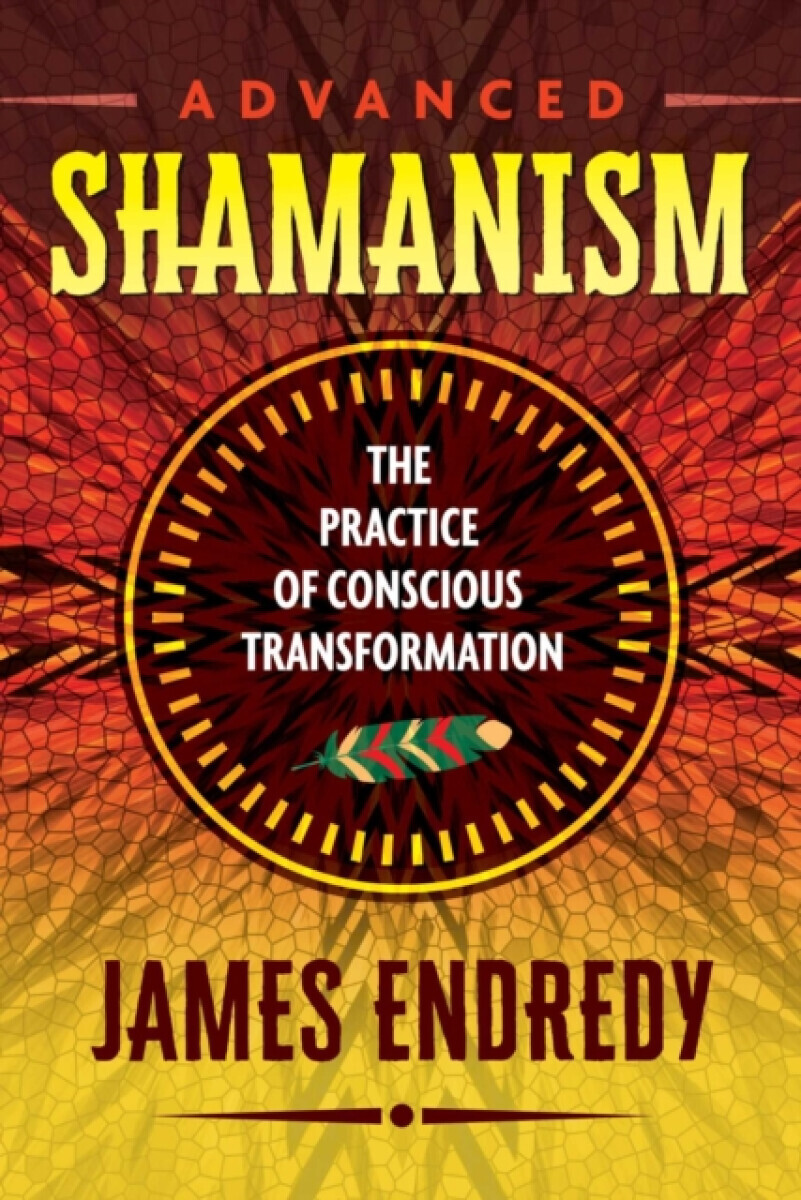 Advanced Shamanism - James Endredy
