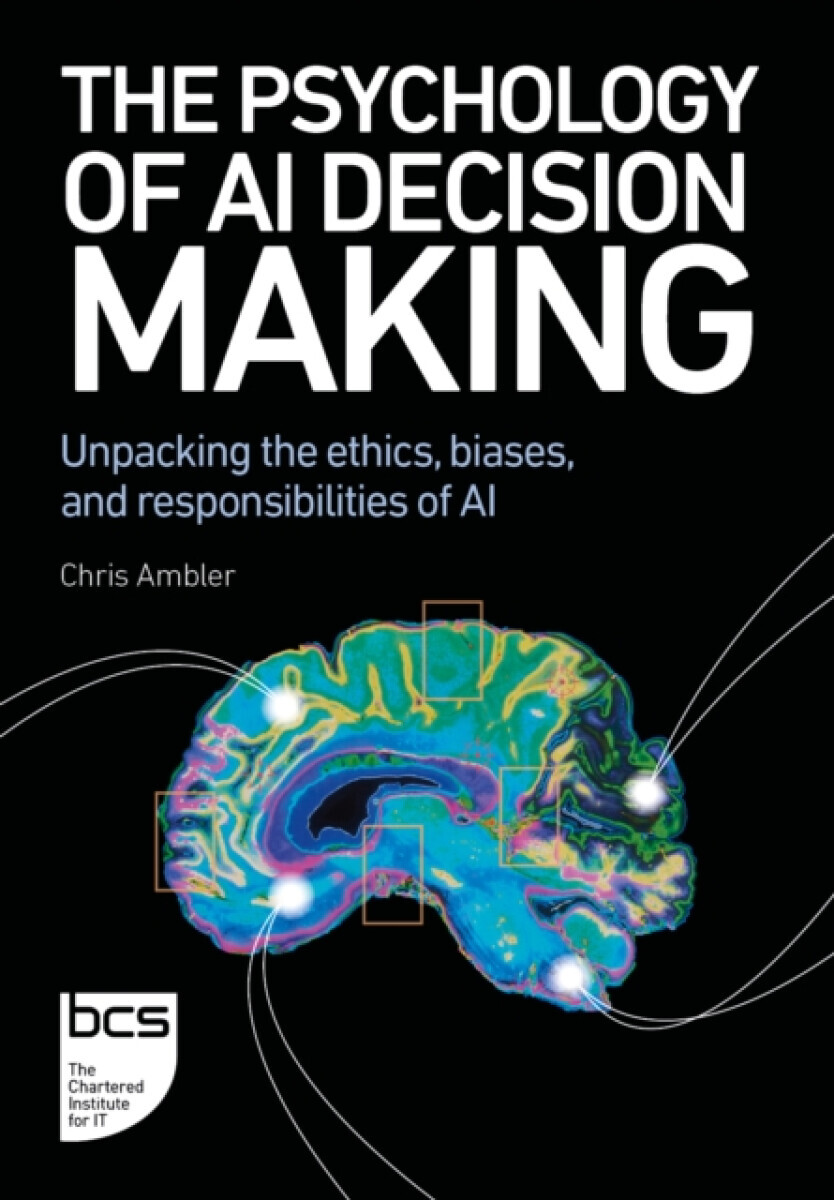 The Psychology of AI Decision Making - Chris Ambler