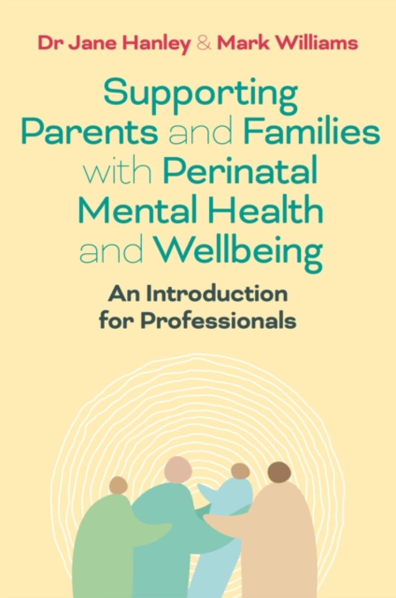Supporting Parents and Families with Perinatal Mental Health and Wellbeing - Mark Williams, Dr Jane Hanley