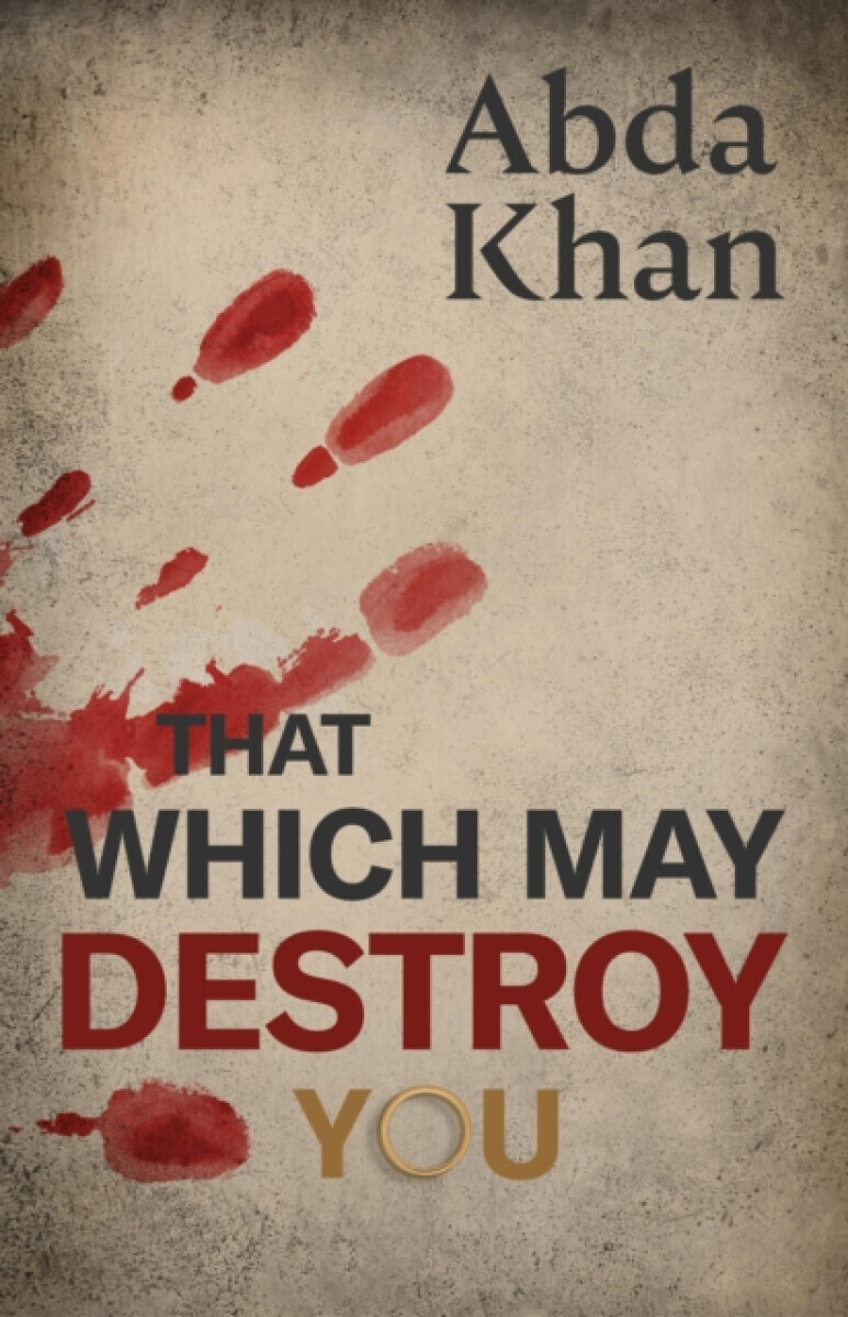 That Which May Destroy You - Abda Khan