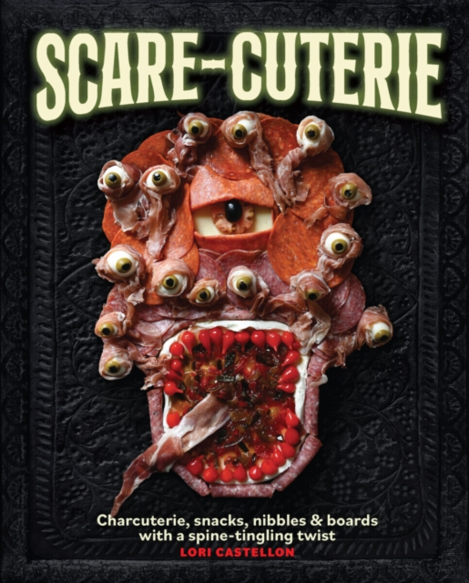Scare-cuterie - Lori Castellon