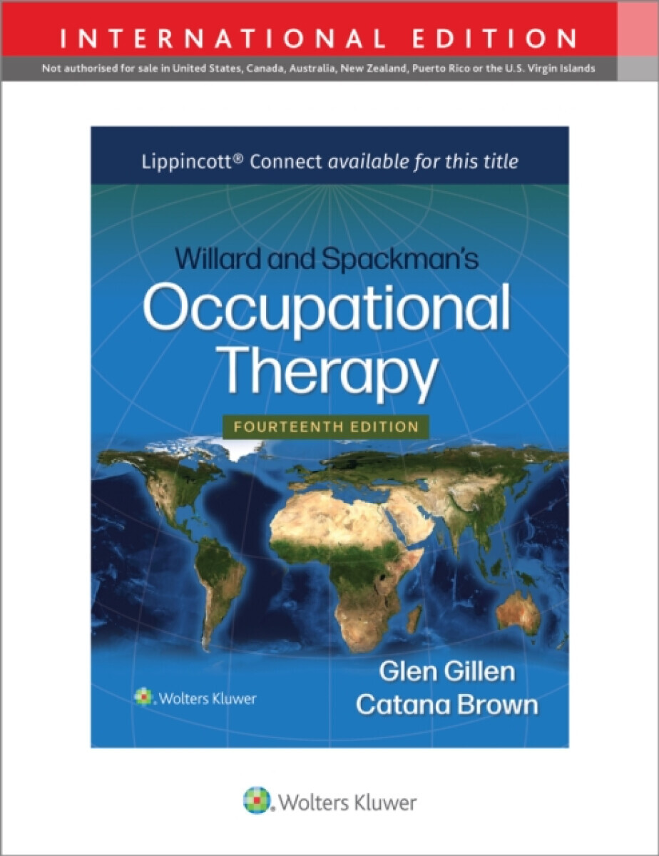 Willard and Spackman's Occupational Therapy - Catana Brown, Dr. Glen, Ed.D, OTR, FAOTA Gillen