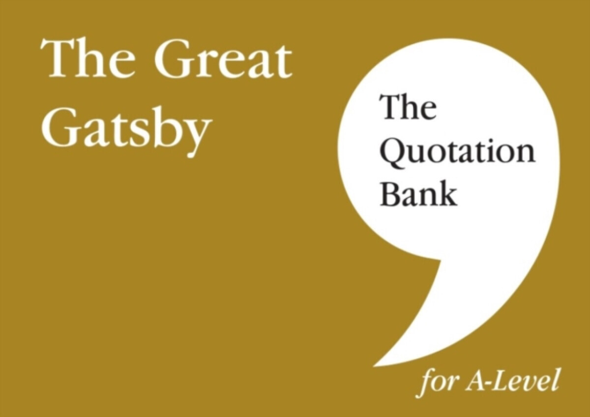 The Quotation Bank: The Great Gatsby A-Level Revision and Study Guide for English Literature - The Quotation Bank, Davina Canham