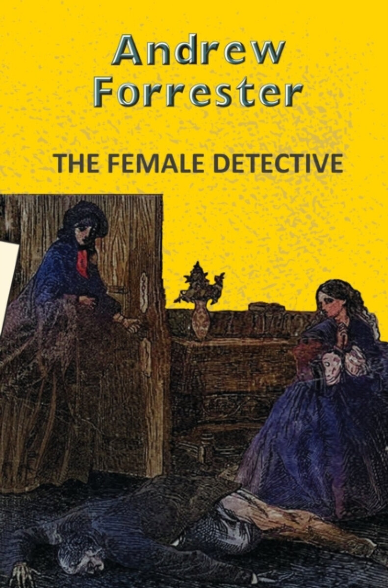 The Female Detective - Andrew Forrester