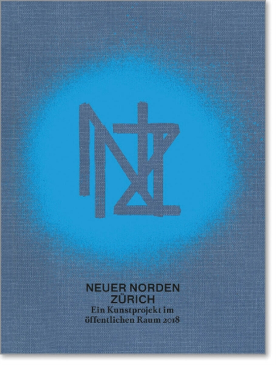 New Zurich North / Neuer Norden Zurich - Patrick Frey, Alexandra Blattler, Thomas Trummer, Nikolaus Wyss, Juri Steiner, Christiane Mennicke-Schwarz