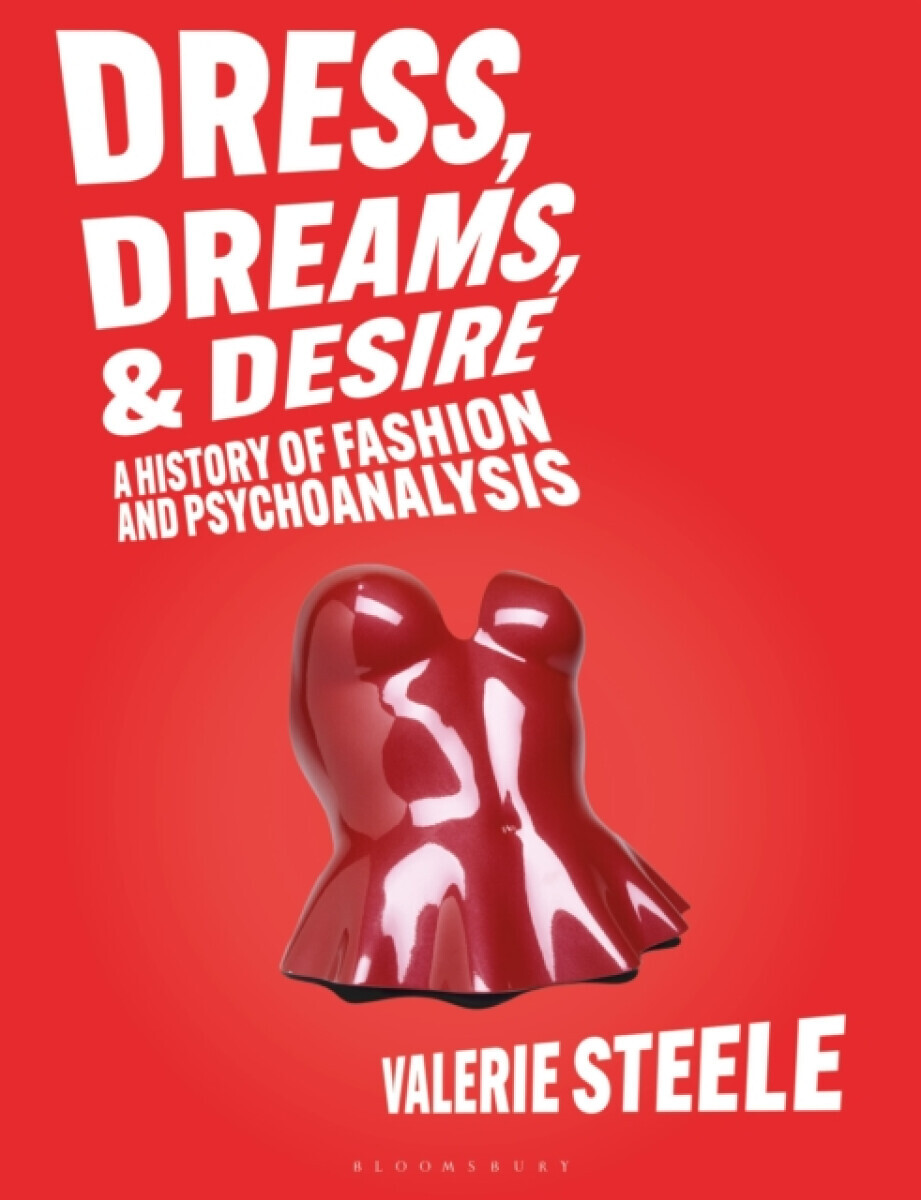 Dress, Dreams, and Desire - Valerie Steele