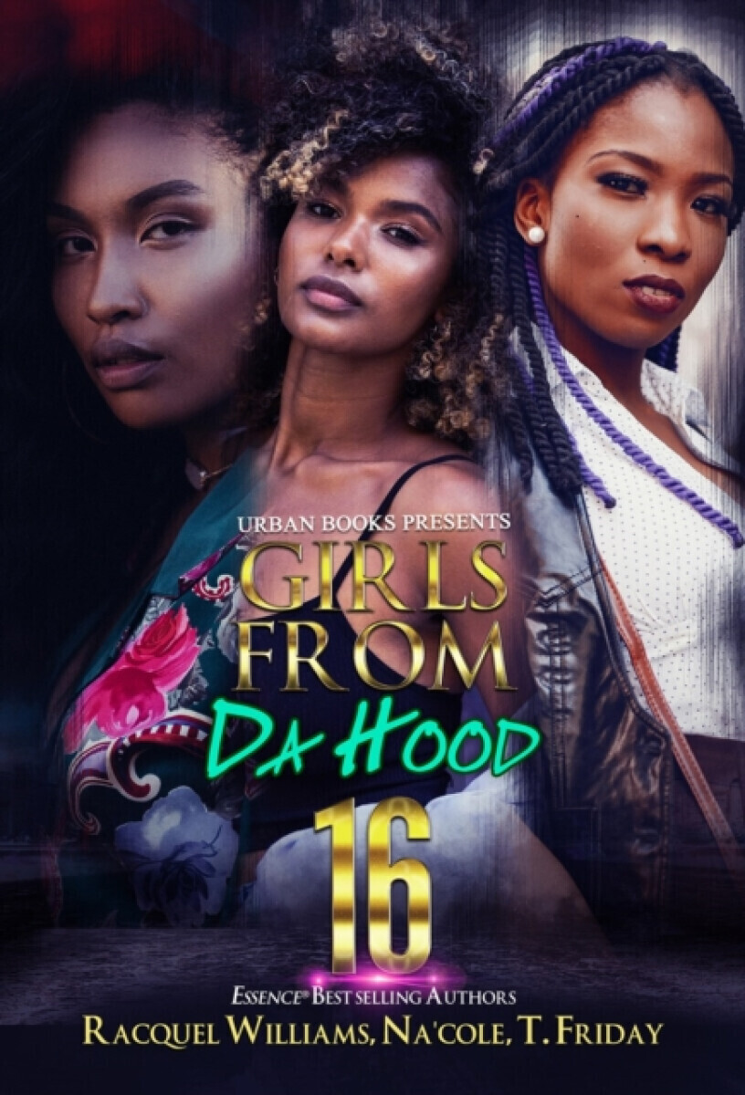 Girls from da Hood 16 - Na'cole, Racquel Williams, T. Friday