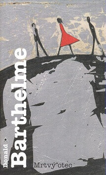 Mrtvý otec - Donald Barthelme