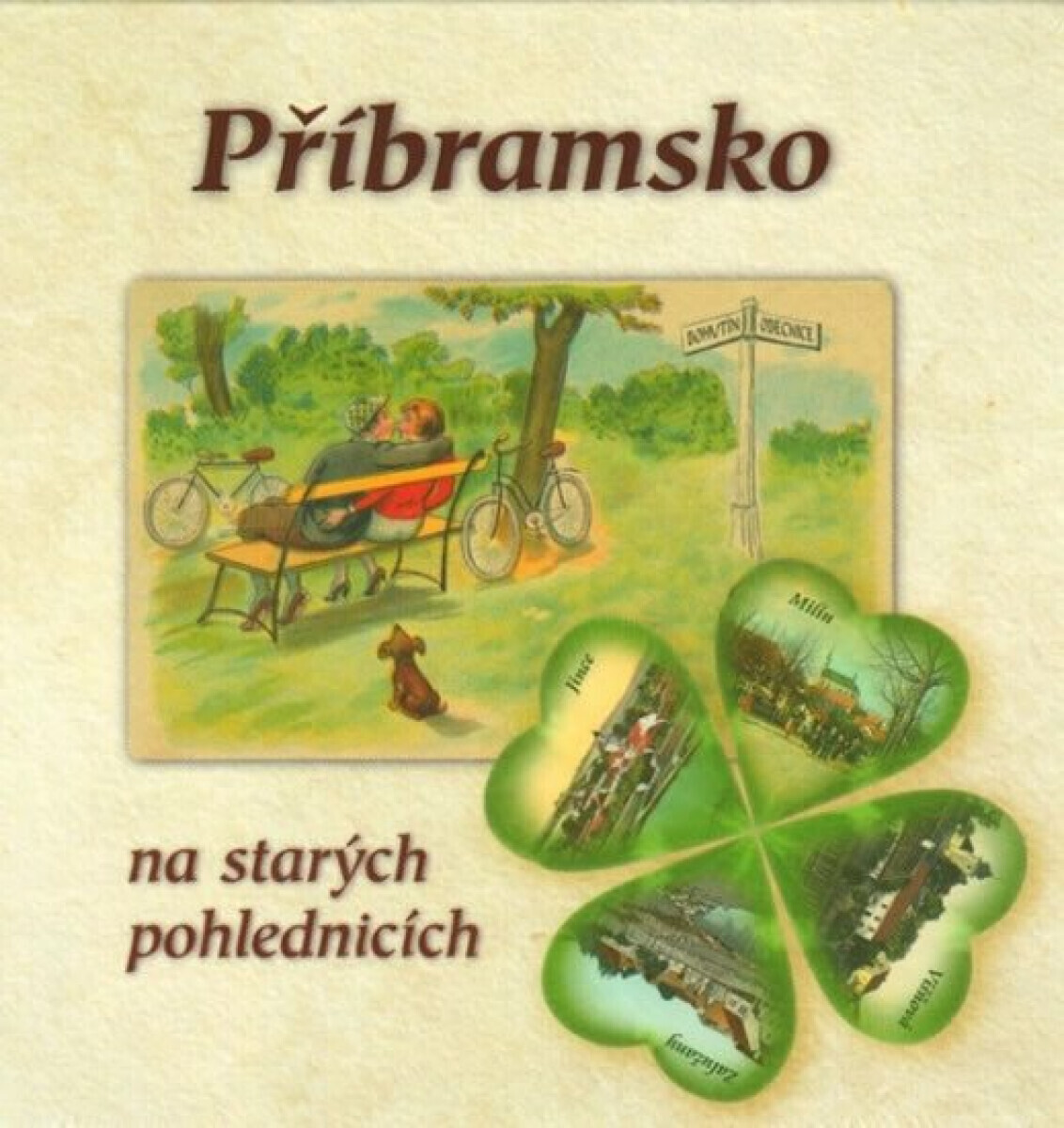 Příbramsko na starých pohlednicích - Petr Martinovský, Petr Prášil, Ludvík Brožek