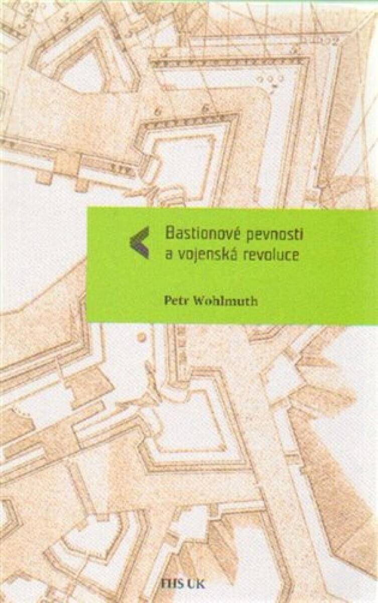 Bastionové pevnosti a vojenská revoluce - Petr Wohlmuth