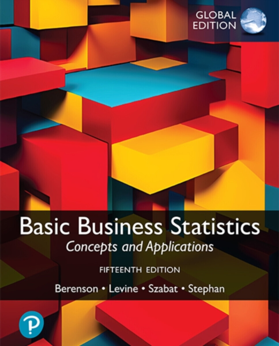 Basic Business Statistics -- Global Edition - David Levine, Mark Berenson, Kathryn Szabat, David Stephan