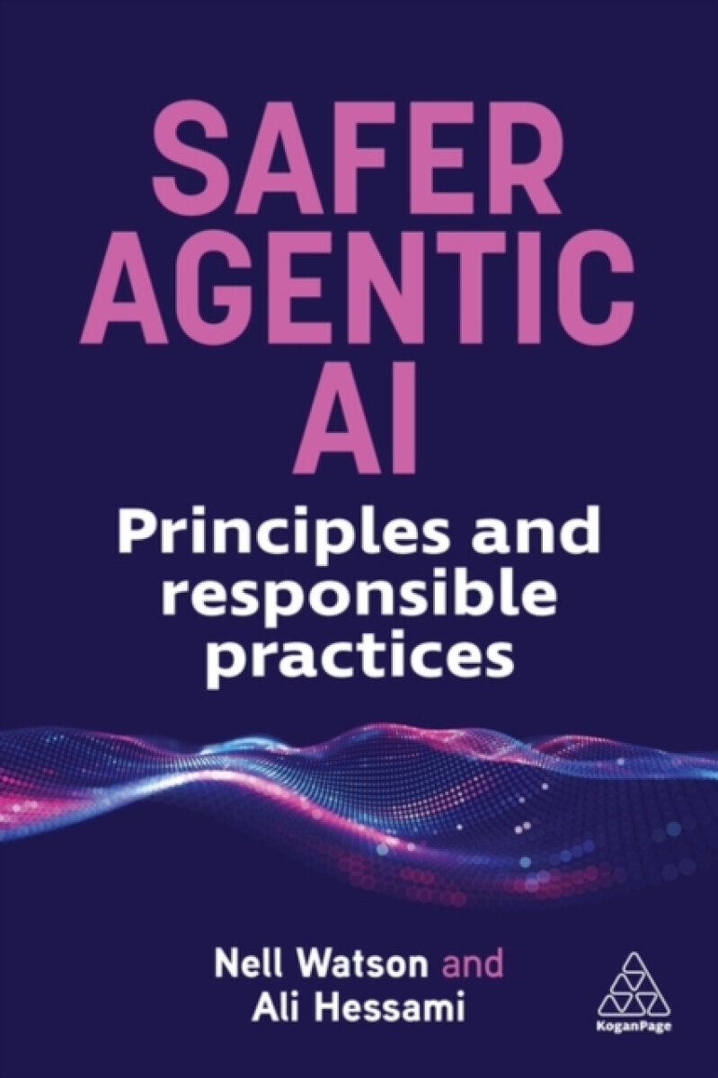 Safer Agentic AI - Ali Hessami, Nell Watson