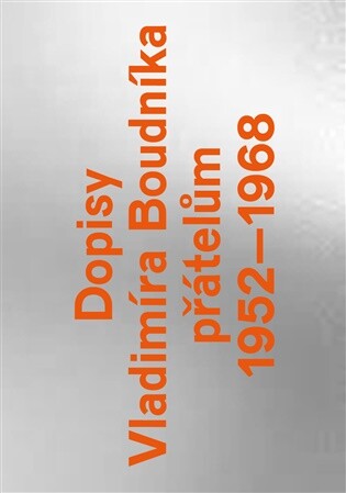 Dopisy Vladimíra Boudníka přátelům 1952–1968