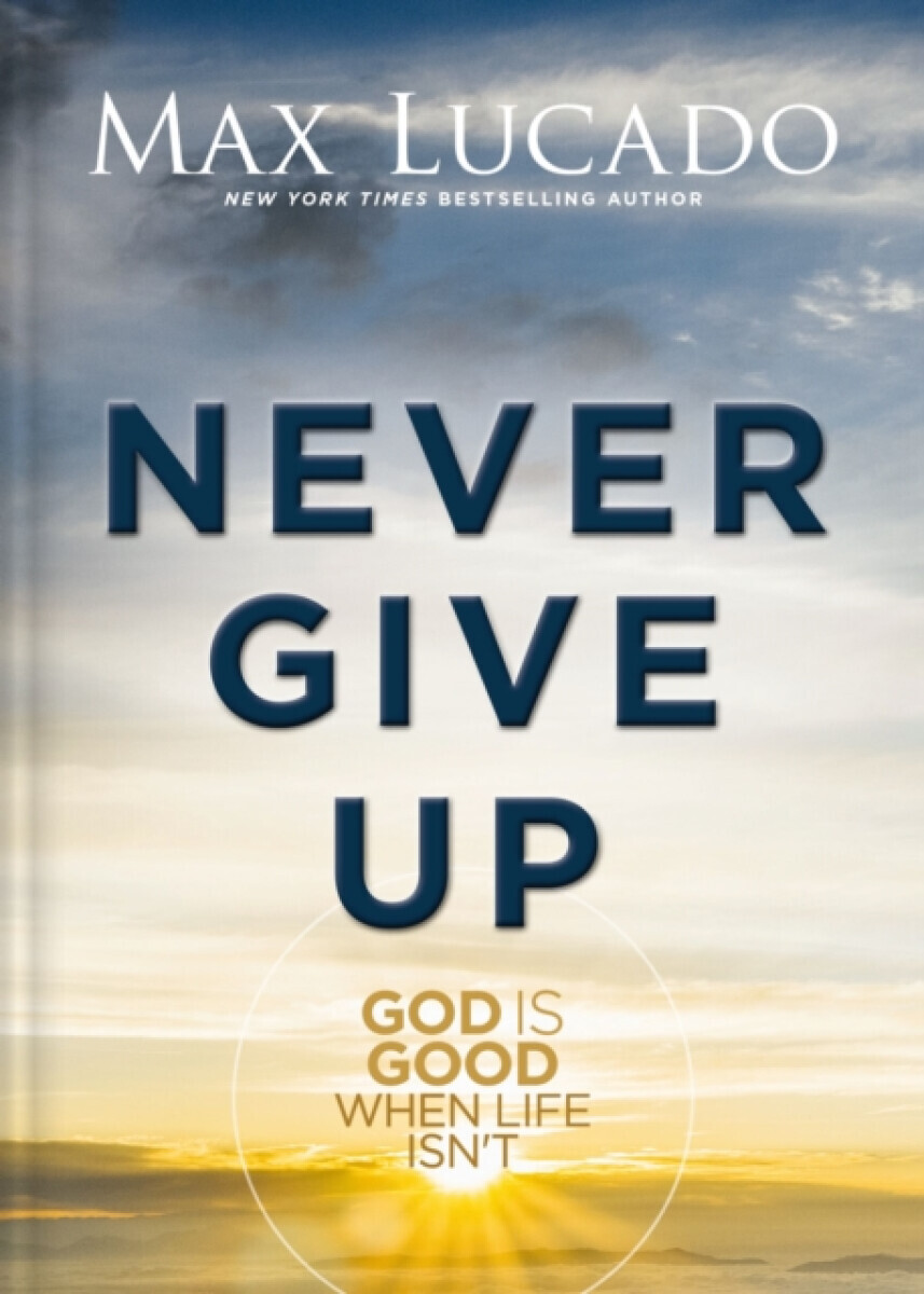 Never Give Up - Max Lucado