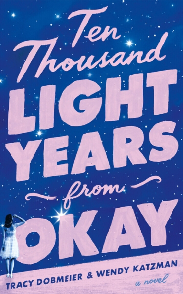 Ten Thousand Light Years from Okay - Tracy Dobmeier, Wendy Katzman