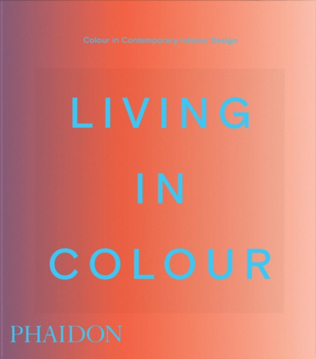 Living in Colour - Phaidon Editors