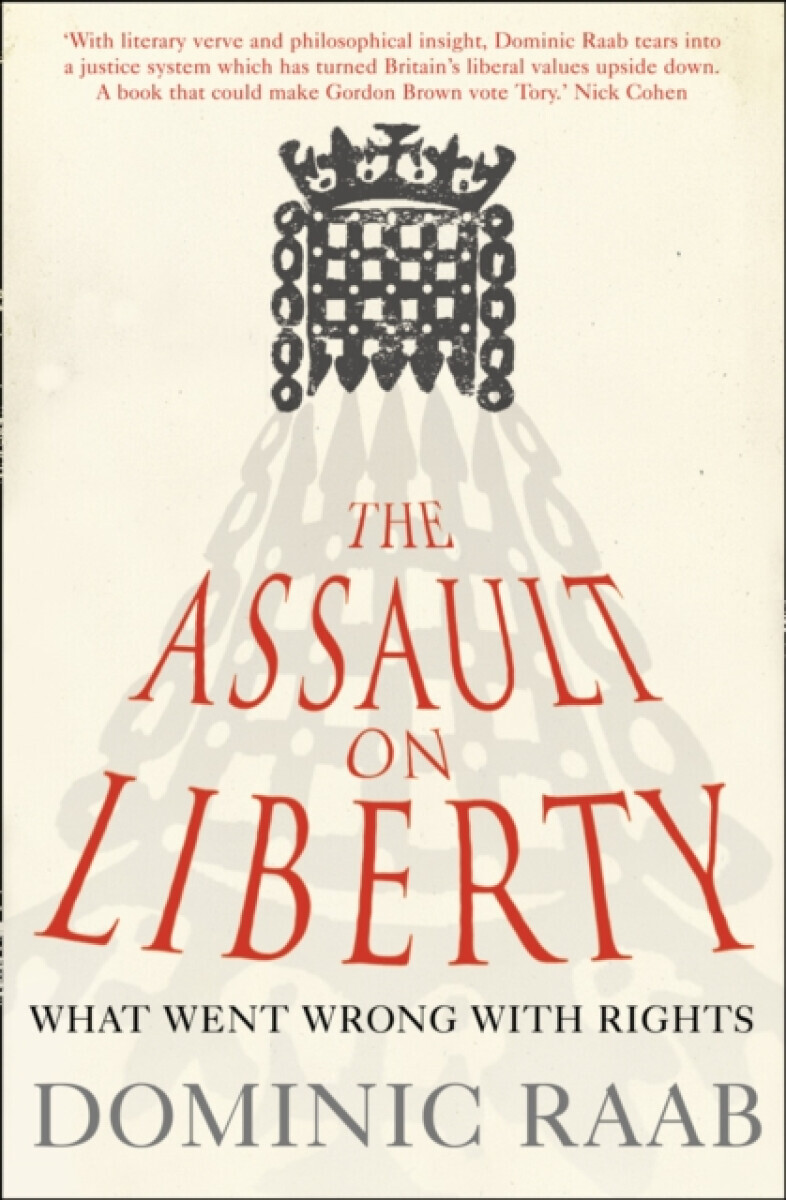 The Assault on Liberty - Dominic Raab