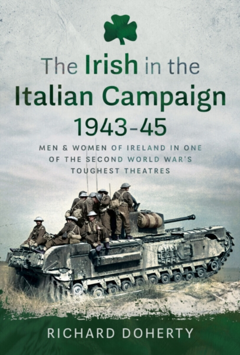 The Irish in the Italian Campaign, 1943-45 - Richard Doherty
