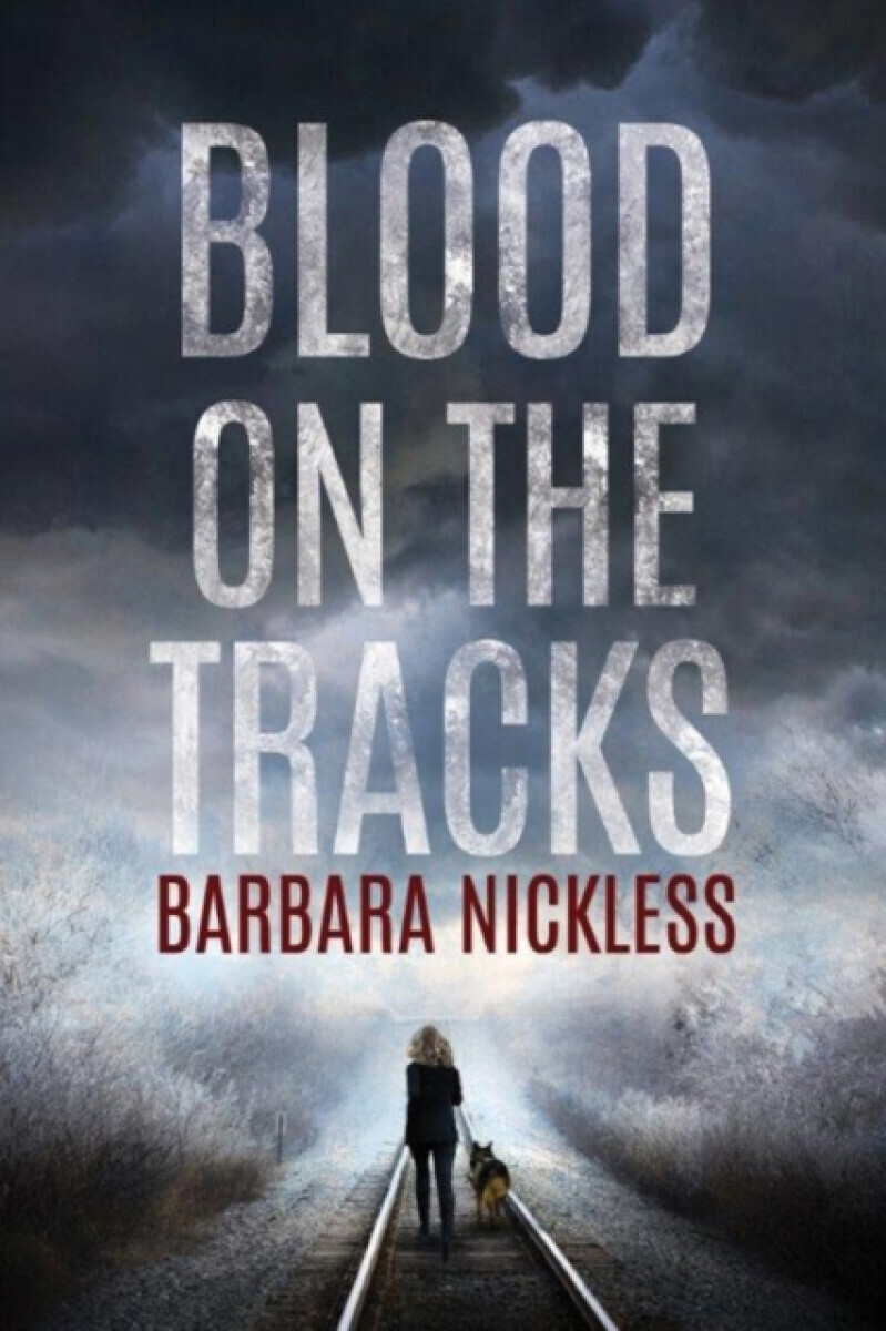 Blood on the Tracks - Barbara Nickless