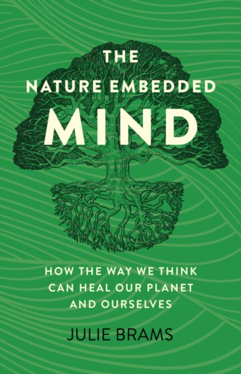 Nature Embedded Mind, The - Julie Brams