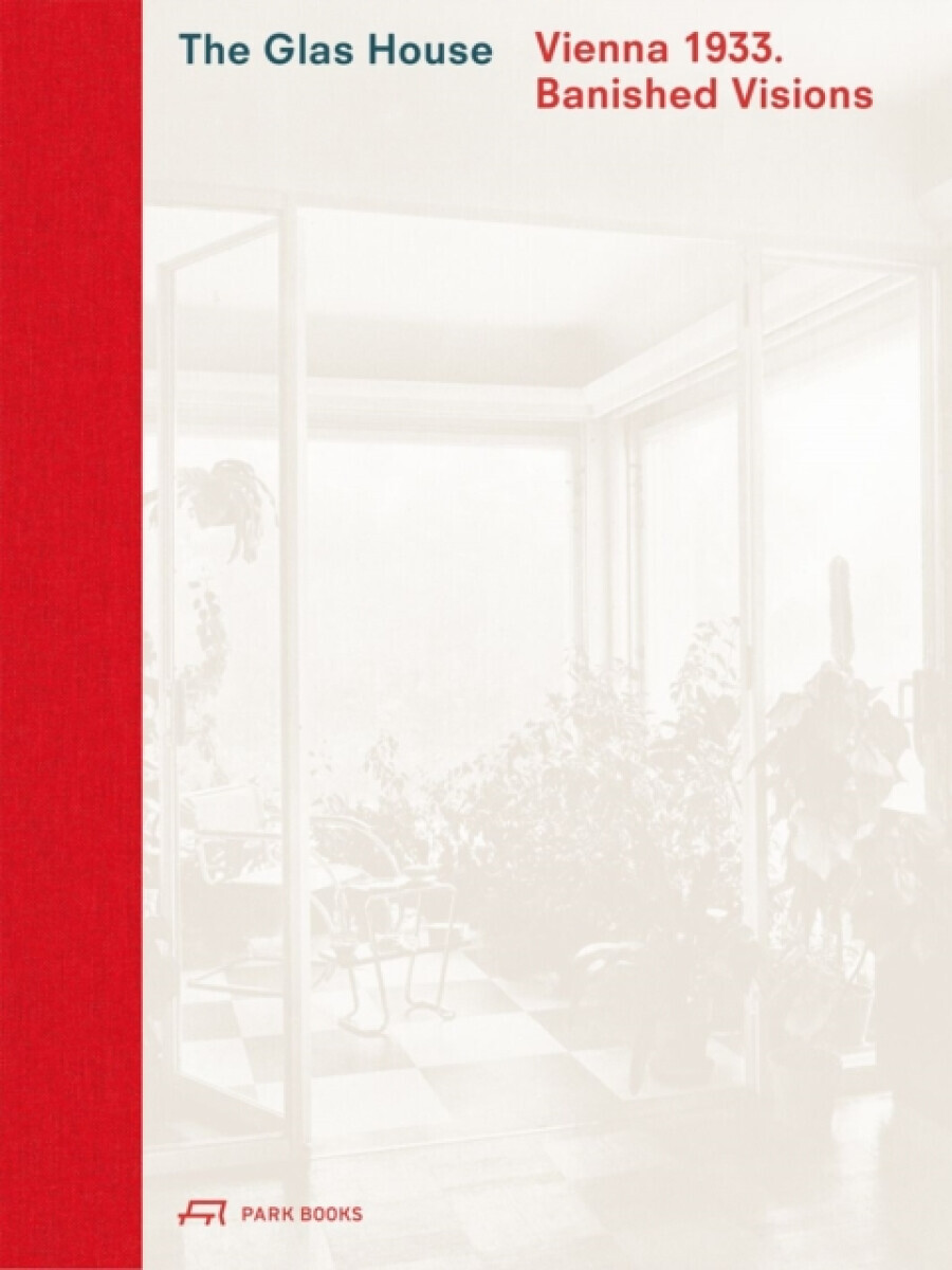 The Glas House - Caroline Wohlgemuth, Maximilian Eisenkock