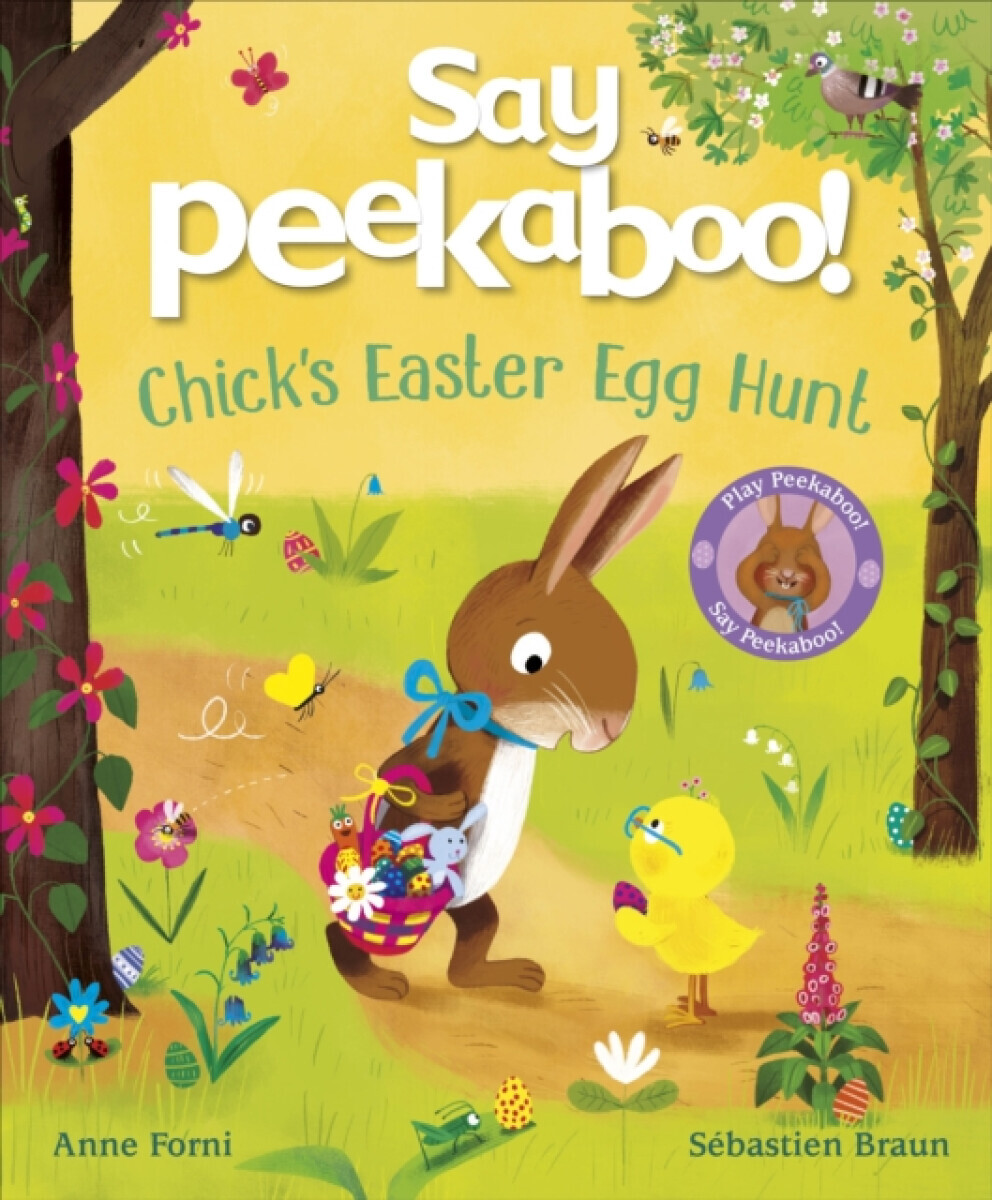 Say Peekaboo! Chick's Easter Egg Hunt - Anne Forni