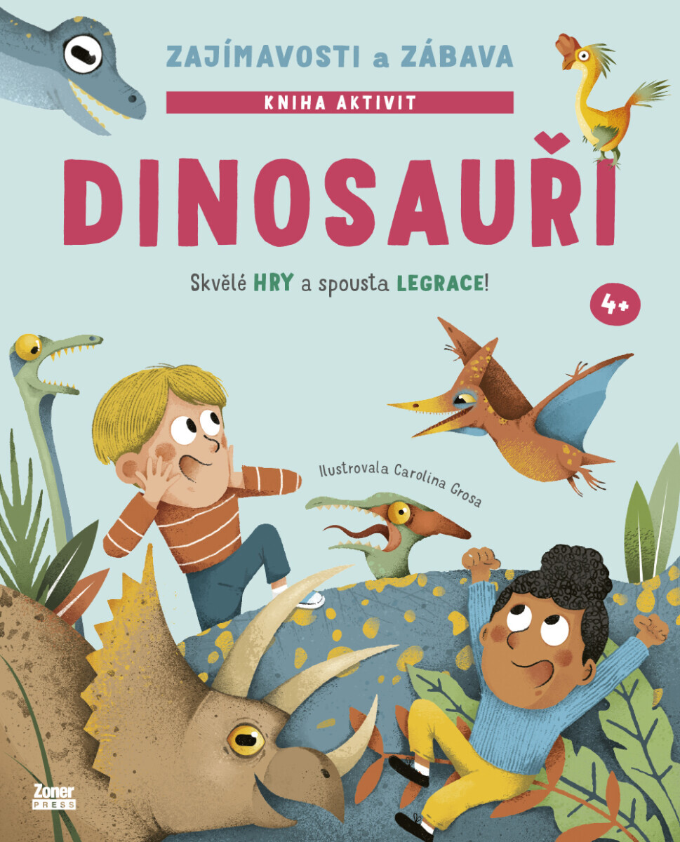 Dinosauři: zajímavosti a zábava - Carolina Grosa