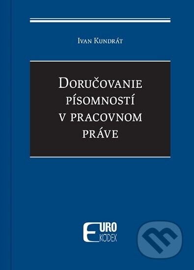 Doručovanie písomností v pracovnom práve - Ivan Kundrát