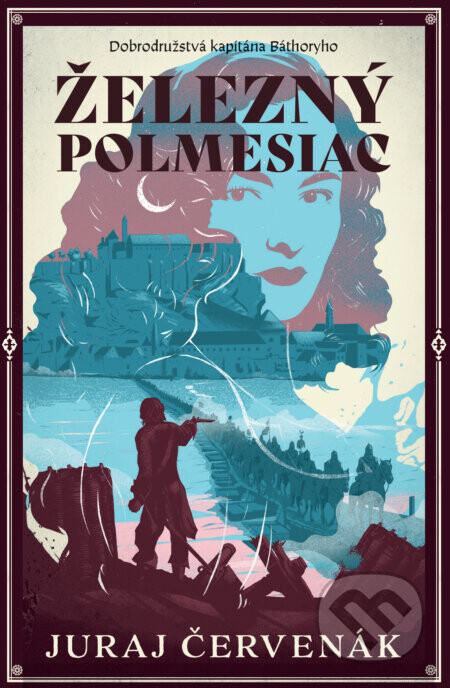 Železný polmesiac (Dobrodružstvá kapitána Báthoryho 4) - Juraj Červenák