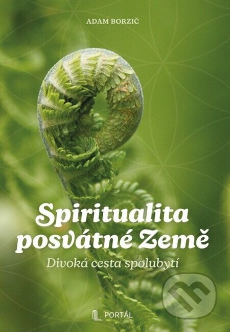 Spiritualita posvátné Země - Divoká cesta spolubytí - -