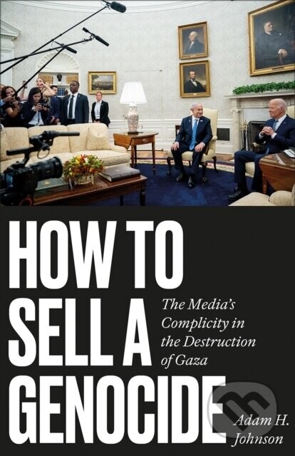 How to Sell a Genocide - Adam H. Johnson