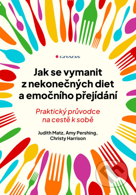E-kniha: Jak se vymanit z nekonečných diet a emočního přejídání od Matz Judith